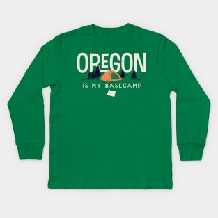 Oregon is my Base Camp Kids Long Sleeve T-Shirt